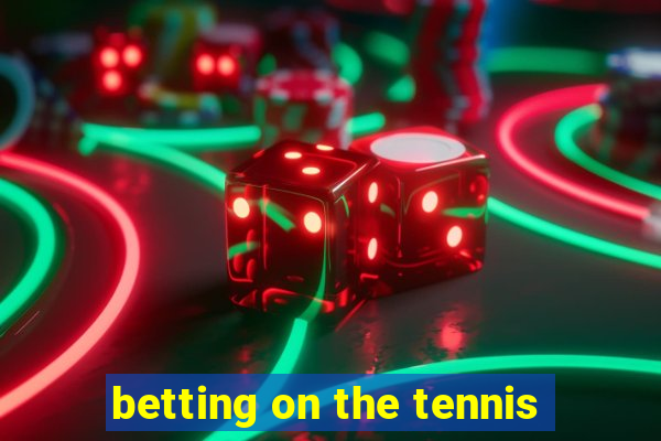 betting on the tennis