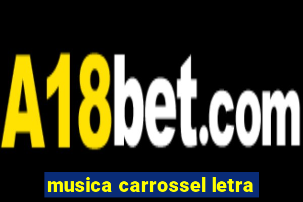 musica carrossel letra