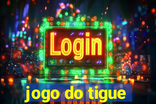 jogo do tigue