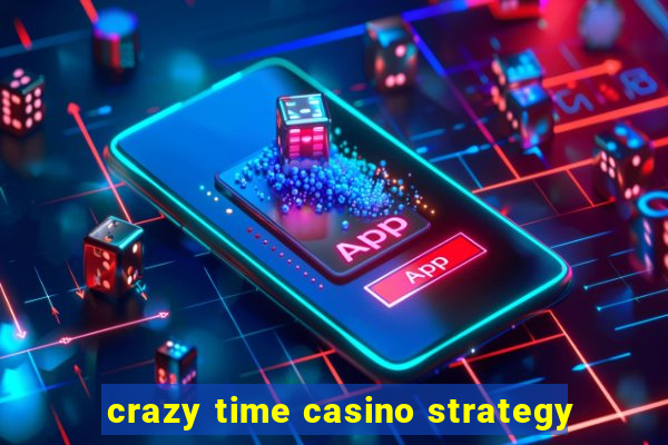 crazy time casino strategy