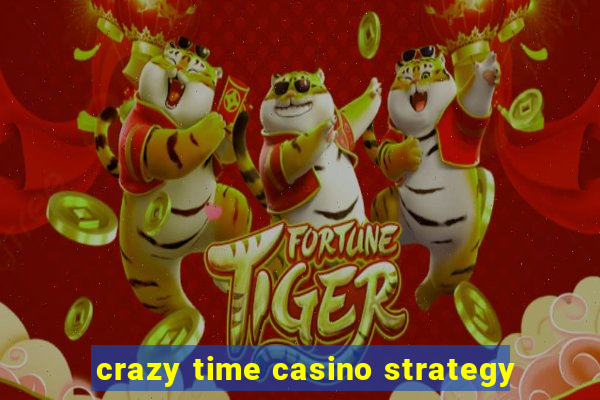 crazy time casino strategy