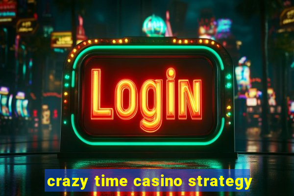 crazy time casino strategy