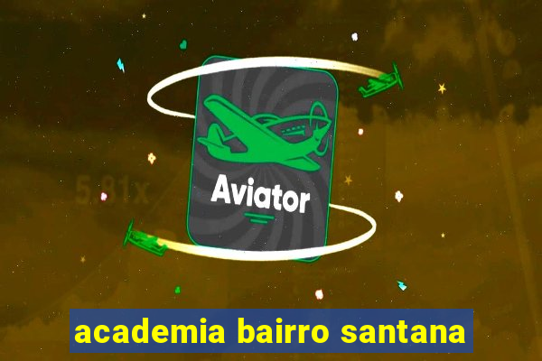 academia bairro santana