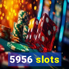 5956 slots