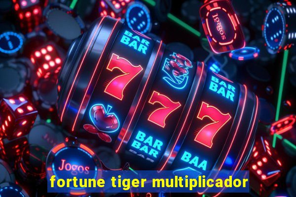 fortune tiger multiplicador