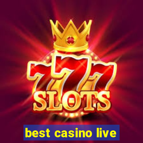 best casino live