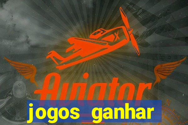 jogos ganhar dinheiro verdade