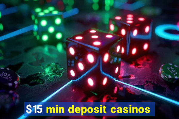 $15 min deposit casinos