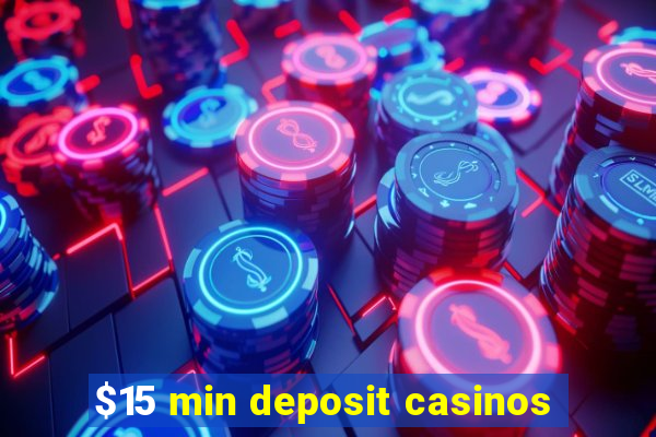 $15 min deposit casinos