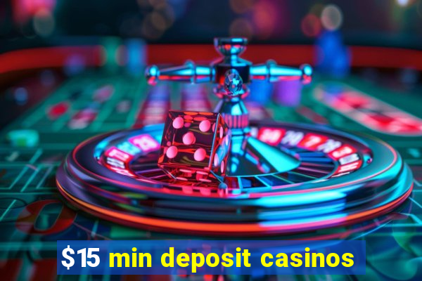 $15 min deposit casinos