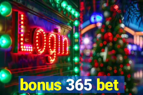 bonus 365 bet