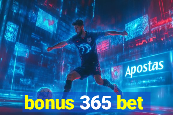 bonus 365 bet