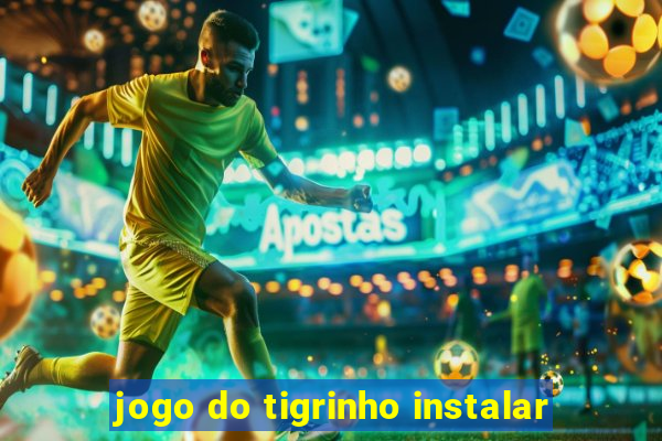 jogo do tigrinho instalar