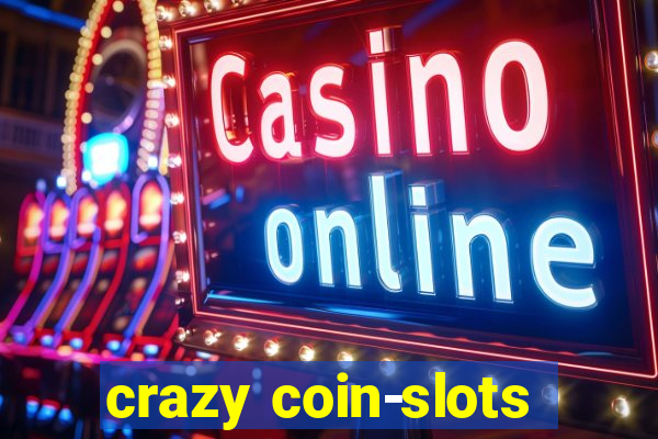 crazy coin-slots