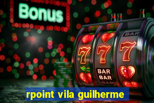 rpoint vila guilherme