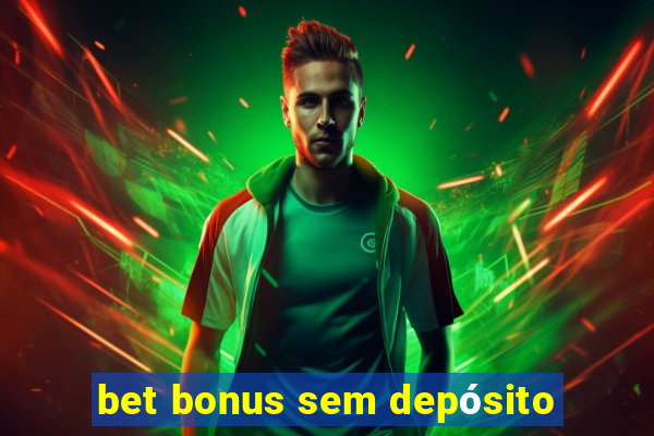 bet bonus sem depósito