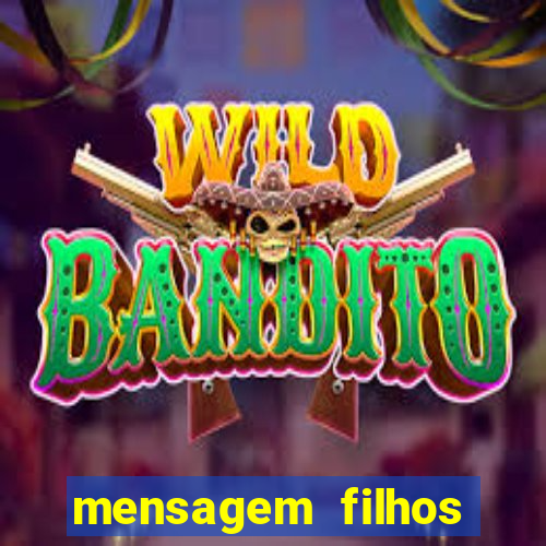 mensagem filhos herança do senhor