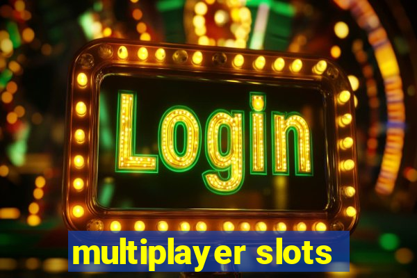 multiplayer slots