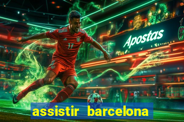 assistir barcelona x granada em hd