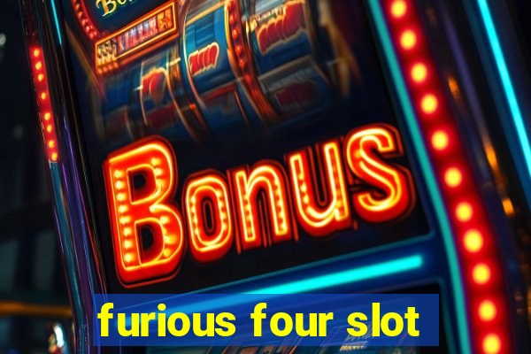 furious four slot