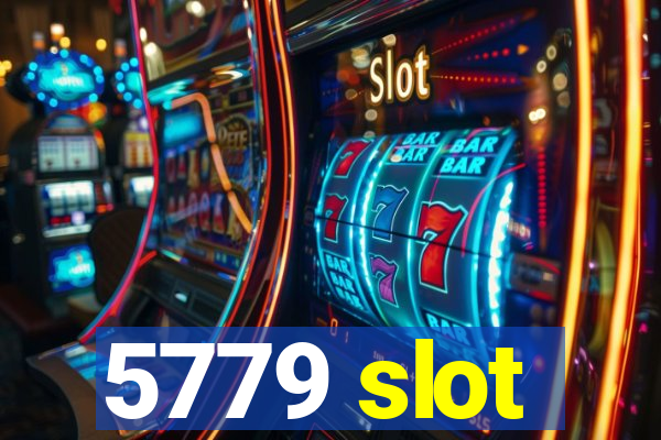 5779 slot