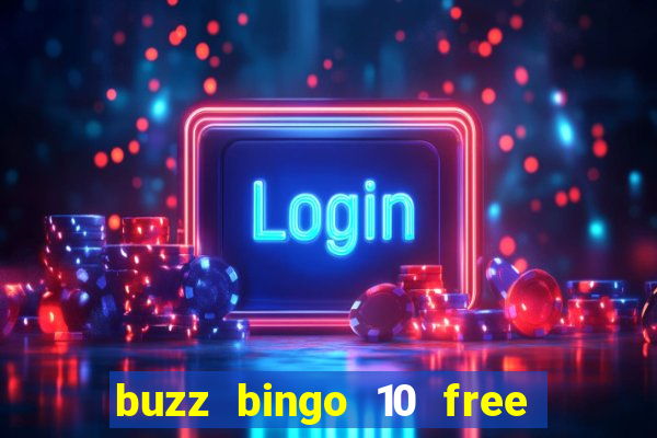 buzz bingo 10 free spins no deposit