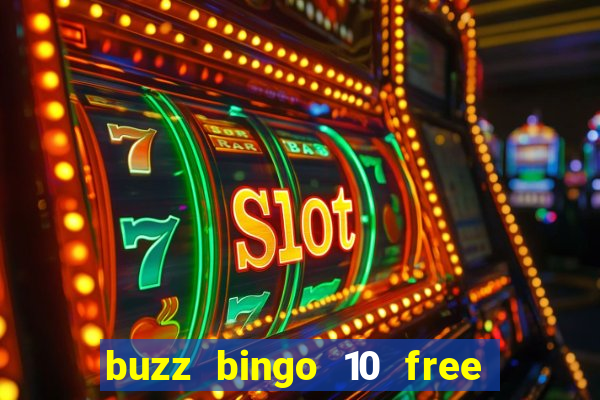 buzz bingo 10 free spins no deposit