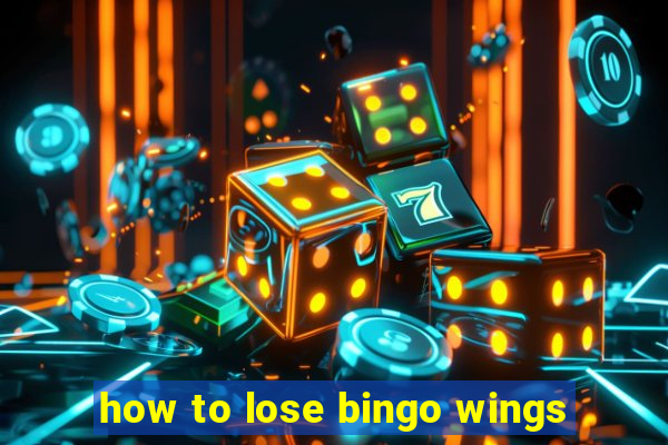 how to lose bingo wings