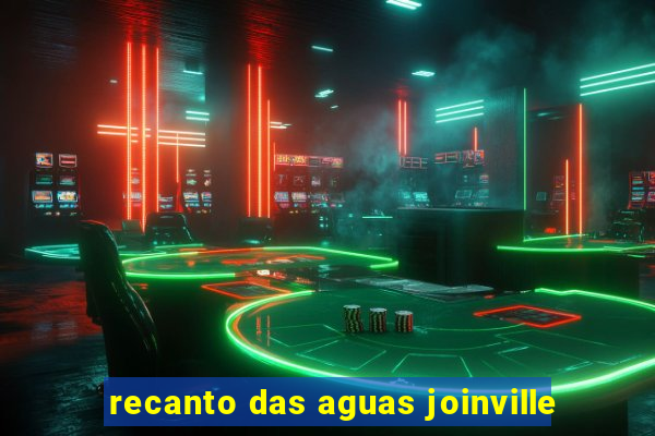 recanto das aguas joinville