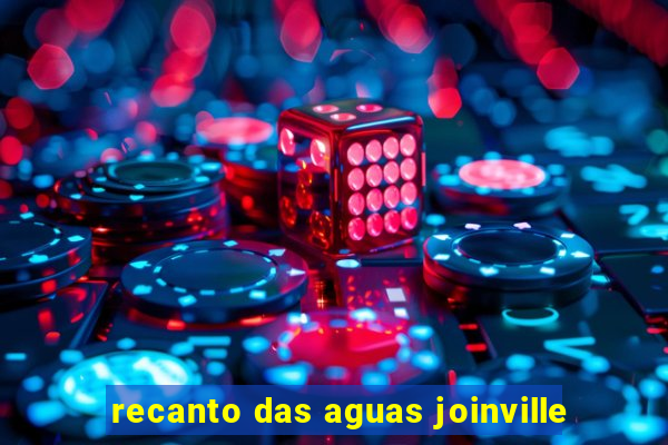 recanto das aguas joinville