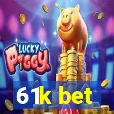 61k bet