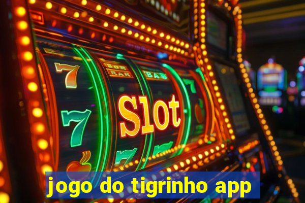 jogo do tigrinho app