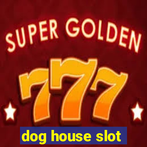 dog house slot