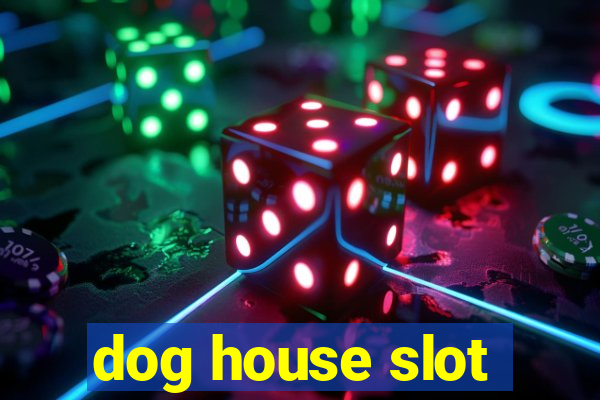 dog house slot