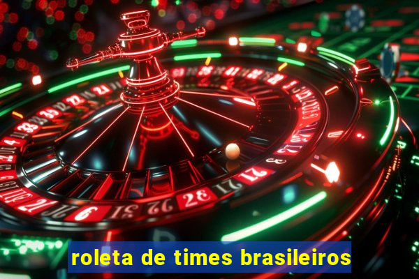 roleta de times brasileiros