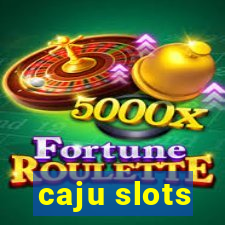 caju slots