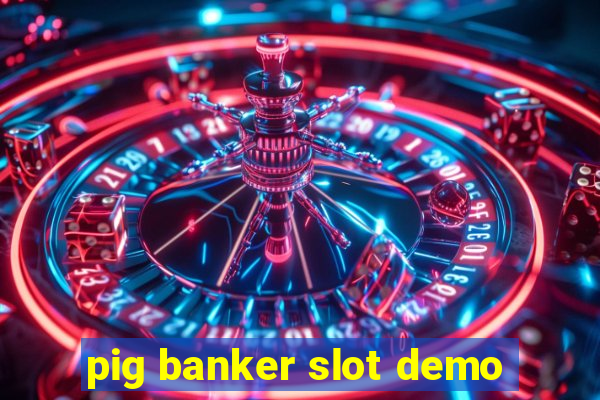 pig banker slot demo