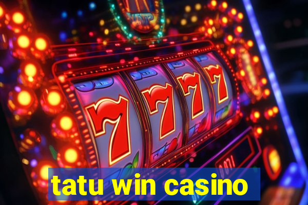 tatu win casino