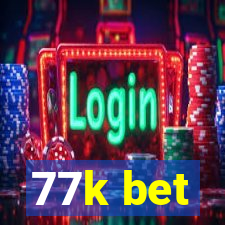 77k bet