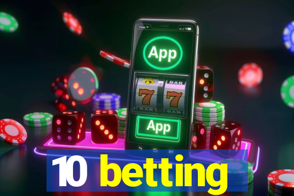 10 betting