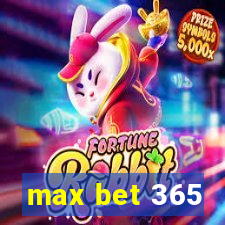 max bet 365