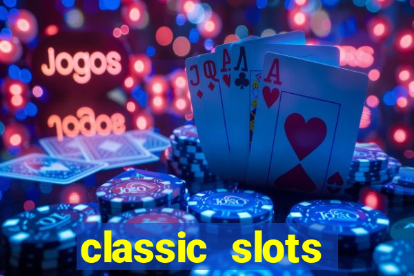 classic slots online game