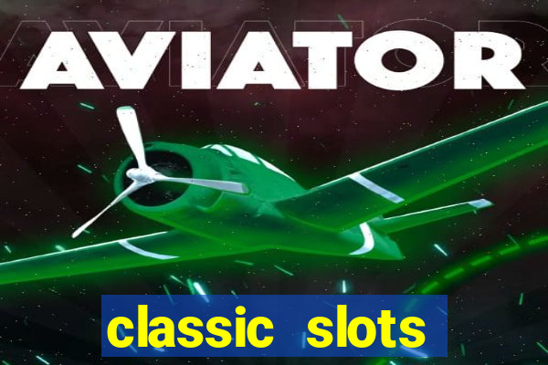 classic slots online game