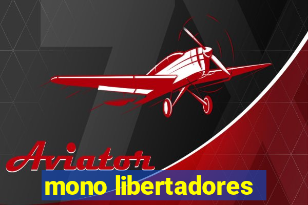 mono libertadores