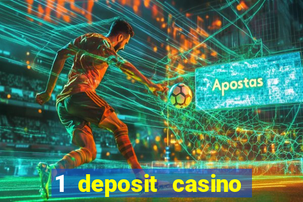 1 deposit casino real money