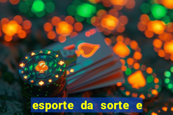 esporte da sorte e vai de bet