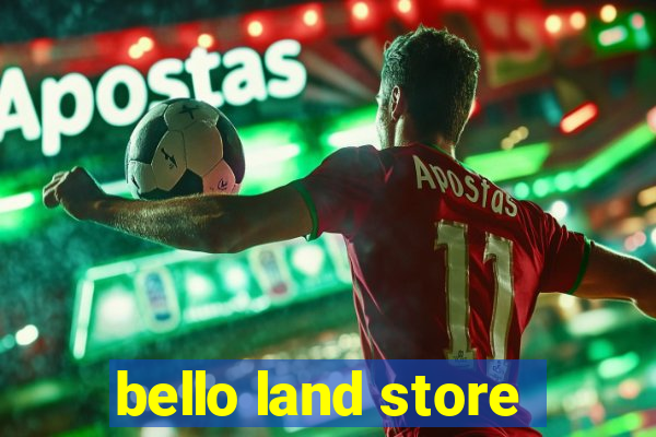 bello land store