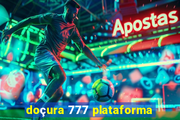 doçura 777 plataforma