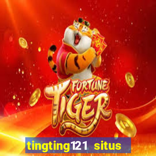 tingting121 situs slot gacor