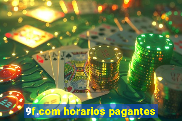 9f.com horarios pagantes